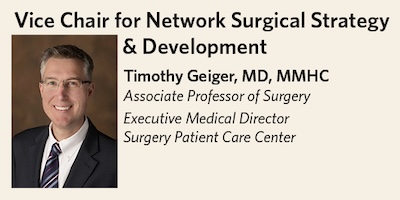 Timothy M. Geiger, MD, MMHC, Associate Prof. of Surgery, Executive Medical Director, Surgery Patient Care Center